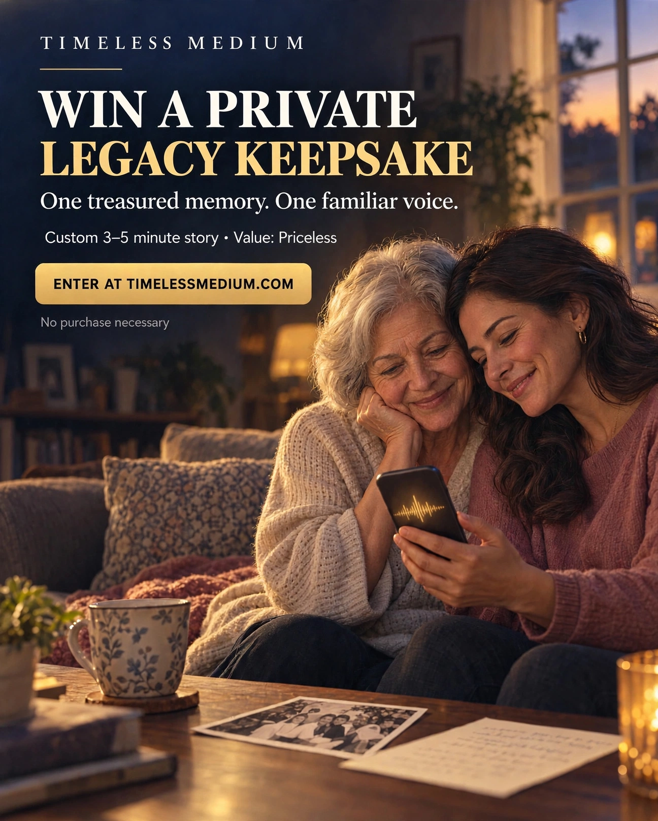 Timeless Medium: Win a Private Legacy Keepsake. One treasured memory. One familiar voice. Custom 3–5 minute story. Value: Priceless. Enter at timelessmedium.com. No purchase necessary.